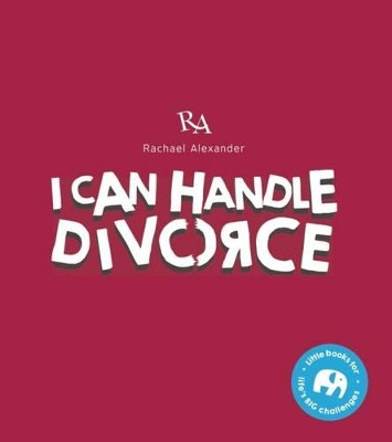 I Can Handle...Divorce by Rachael Alexander 9780993519703
