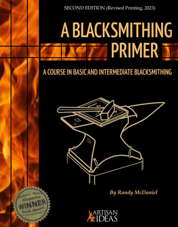 A Blacksmithing Primer: A Course in Basic and Intermediate Blacksmithing by Randy McDaniel 9781737604495
