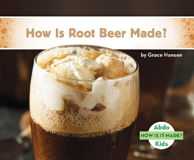 How is Root Beer Made? by Grace Hansen 9781532181962