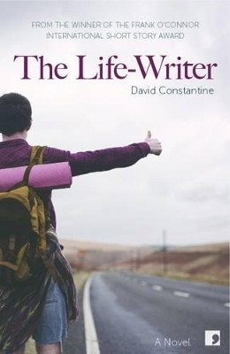 The Life-Writer by David Constantine 9781905583744