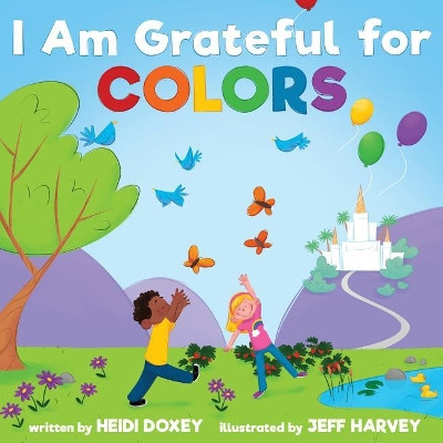 I Am Grateful for Colors by Heidi Doxey 9781462123445