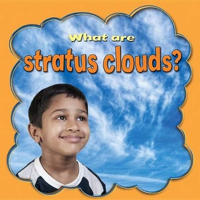 What Are Stratus Clouds? by Lynn Peppas 9780778744764