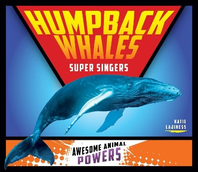 Humpback Whales: Super Singers by Katie Lajiness 9781532115004