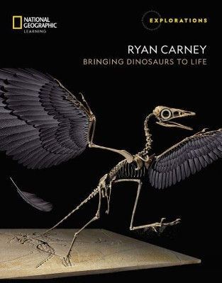 Ryan Carney: Bringing Dinosaurs to Life by National Geographic Learning 9780357440926