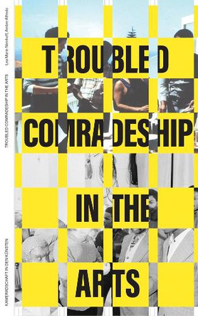 Entangled Internationalism: Troubled Comradeship in the Arts: On Mozambican Artists' Experiences in the Gdr, Their Work, and Political Imaginaries by Lea Marie Nienhoff 9783959058766