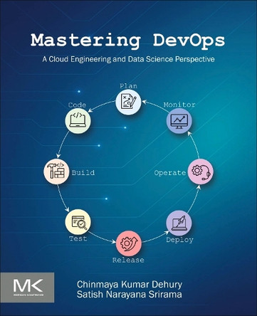 Mastering Devops: A Cloud Engineering and Data Science Perspective by Chinmaya Kumar Dehury 9780443450327