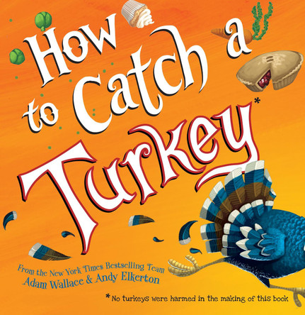 How to Catch a Turkey by Adam Wallace 9781492664352