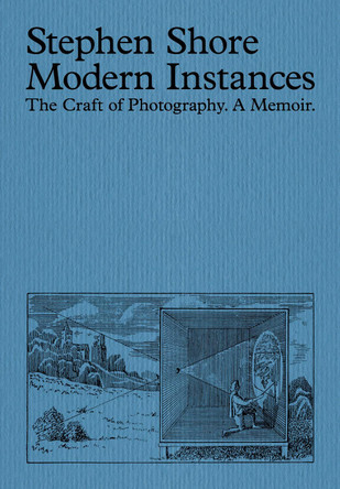 Modern Instances: The Craft of Photography (Expanded Edition) by Stephen Shore 9781915743206