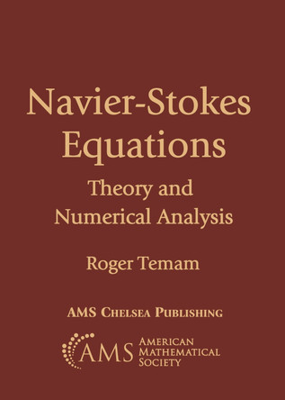 Navier-Stokes Equations: Theory and Numerical Analysis by Roger Temam 9781470477868
