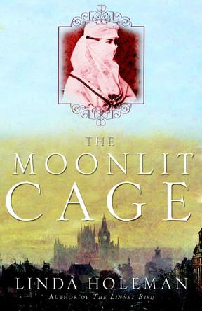 The Moonlit Cage: A Novel by Linda Holeman 9780307346490
