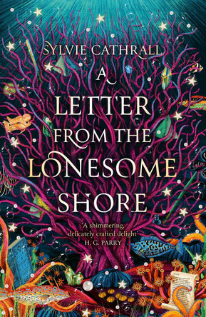 A Letter from the Lonesome Shore: the enchanting and heart-warming magical academia romance! by Sylvie Cathrall 9780356521121