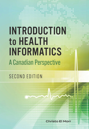 Introduction to Health Informatics: A Canadian Perspective by Christo El Morr 9781773383538