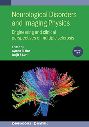 Neurological Disorders and Imaging Physics, Volume 2: Engineering and clinical perspectives of multiple sclerosis by Ayman El-Baz 9780750317610