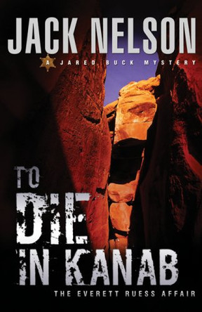 To Die in Kanab by Jack Nelson 9781555179533