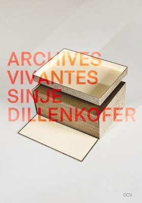 Sinje Dillenkofer: Archives Vivantes by Ingeborg Domes