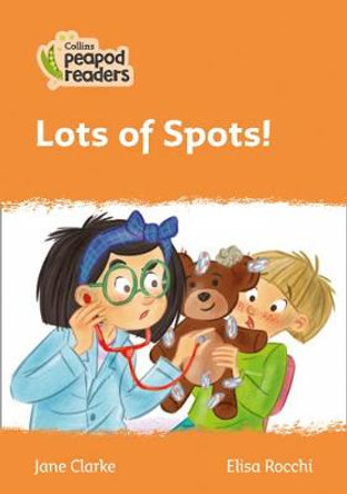Level 4 – Lots of Spots! (Collins Peapod Readers) by Jane Clarke
