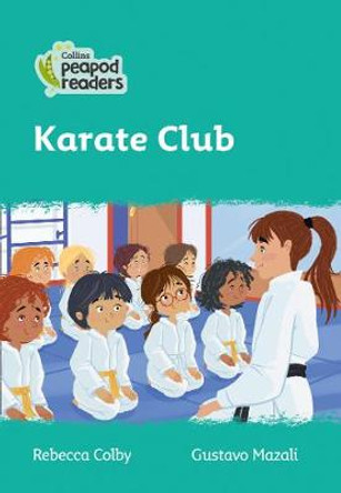 Level 3 – Karate Club (Collins Peapod Readers) by Rebecca Colby