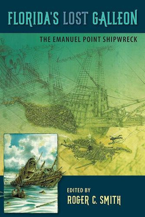 Florida's Lost Galleon: The Emanuel Point Shipwreck by Roger C. Smith 9780813056760