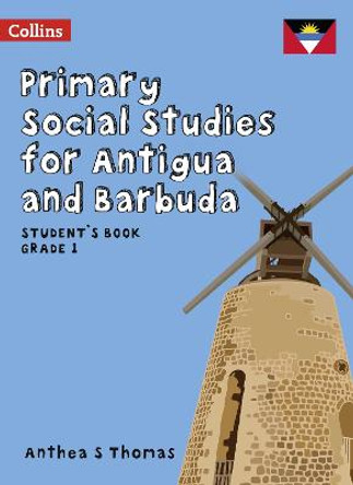 Primary Social Studies for Antigua and Barbuda – Student’s Book Grade 1 by Anthea S Thomas