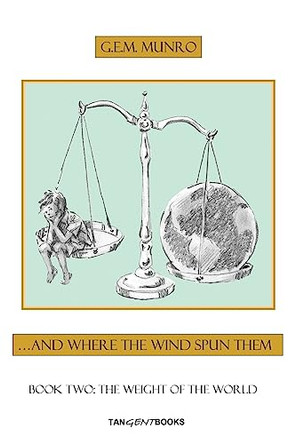 The Weight of the World: Book Two: The Weight of the World by G E M Munro 9780968888667