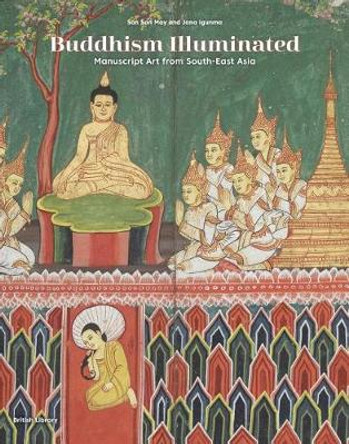 Buddhism Illuminated: Manuscript Art from South-East Asia by San San May
