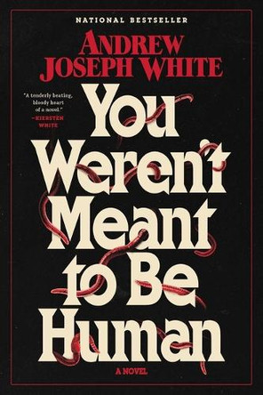You Weren't Meant to Be Human by Andrew Joseph White 9781668038086