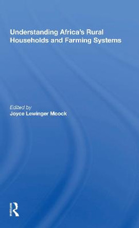 Understanding Africa's Rural Households And Farming Systems by Joyce Lewinger Moock