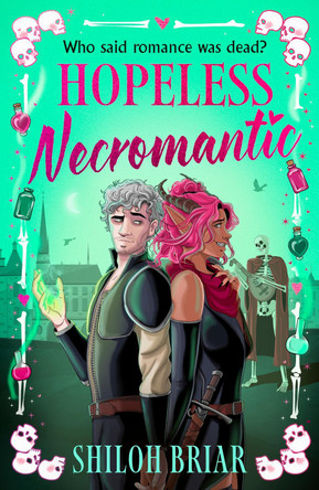 Hopeless Necromantic: A debut romantic fantasy that's good enough to raise the dead . . . by Shiloh Briar 9780356528885