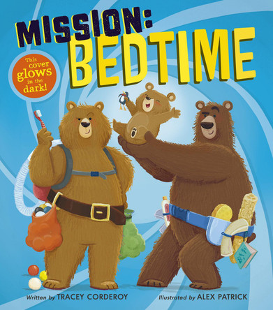 Mission: Bedtime: This cover glows in the dark! by Tracey Corderoy 9781664300569