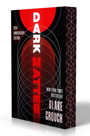 Dark Matter (10th Anniversary Deluxe Edition): A Novel by Blake Crouch 9798217298976
