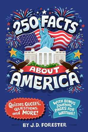 250 Facts About America: Quizzes, Quotes, Questions, and More! With Bonus Journal Pages for Writing! by J. D. Forester 9798217141531