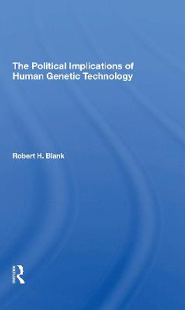 The Political Implications Of Human Genetic Technology by Robert H. Blank