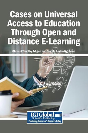 Cases on Universal Access to Education Through Open and Distance E-Learning by Olufemi Timothy Adigun 9798337350578