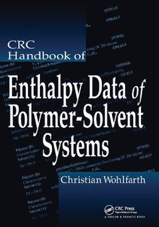 CRC Handbook of Enthalpy Data of Polymer-Solvent Systems by Christian Wohlfarth