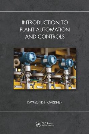 Introduction to Plant Automation and Controls by Raymond F. Gardner