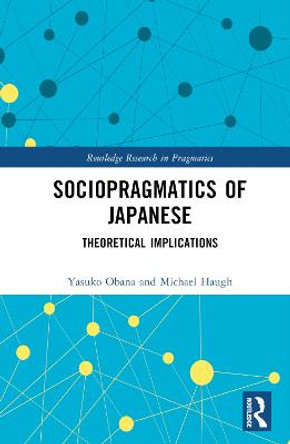 Sociopragmatics of Japanese: Theoretical Implications by Yasuko Obana