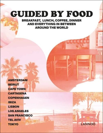Guided by Food: Coffee, breakfast, lunch, dinner and everything in between around the world by Barbara Jacops 9789401449090