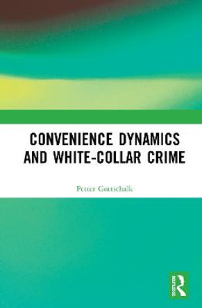 Convenience Dynamics and White-Collar Crime by Petter Gottschalk