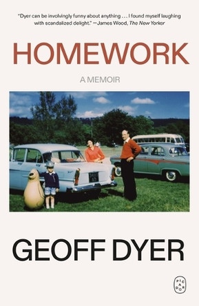 Homework: A Memoir by Geoff Dyer 9781250437846
