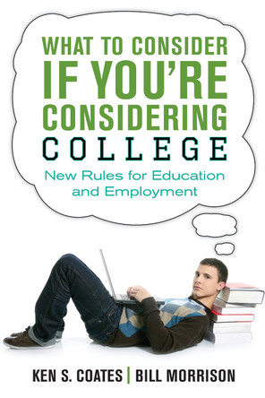 What to Consider If You're Considering College: New Rules for Education and Employment by Ken S. Coates 9781459723726