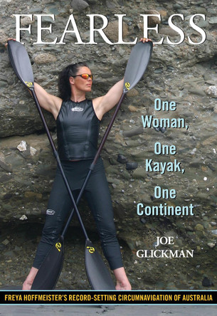 Fearless: One Woman, One Kayak, One Continent by Joe Glickman 9780762772872