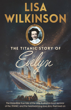 The Titanic Story of Evelyn by Lisa Wilkinson 9780733653988