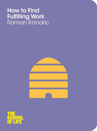 How to Find Fulfilling Work by Roman Krznaric 9781447202288