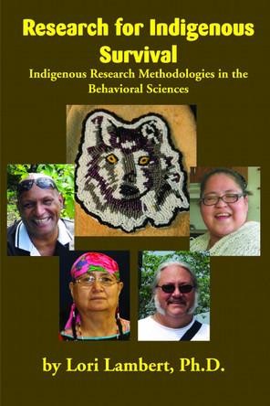 Research for Indigenous Survival: Indigenous Research Methodologies in the Behavioral Sciences by Lori Lambert 9781934594124