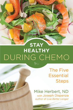 Stay Healthy During Chemo: The Five Essential Steps by Joseph Dispenza 9781573246750