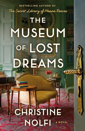 The Museum of Lost Dreams: A Novel by Christine Nolfi 9781662534263