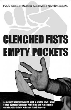 Clenched Fists, Empty Pockets: True Life Experiences of Working-Class Activists in the Middle-Class Left... by Fredric Carlsson-Anderson 9781894946346