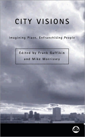 City Visions: Imagining Place, Enfranchising People by Frank Gaffikin 9780745313511