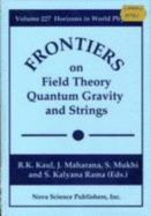 Frontiers in Field Theory, Quantum Gravity & Strings by R.K. Kaul 9781560726524