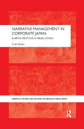 Narrative Management in Corporate Japan: Investor Relations as Pseudo-Reform by Chie Yorozu